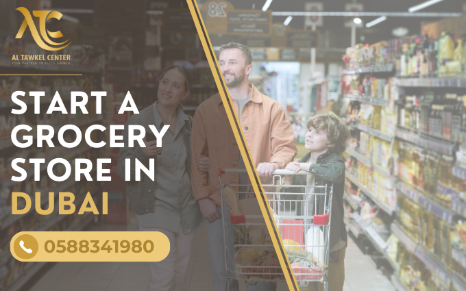 Start a Grocery Store in Dubai 2026 Guide